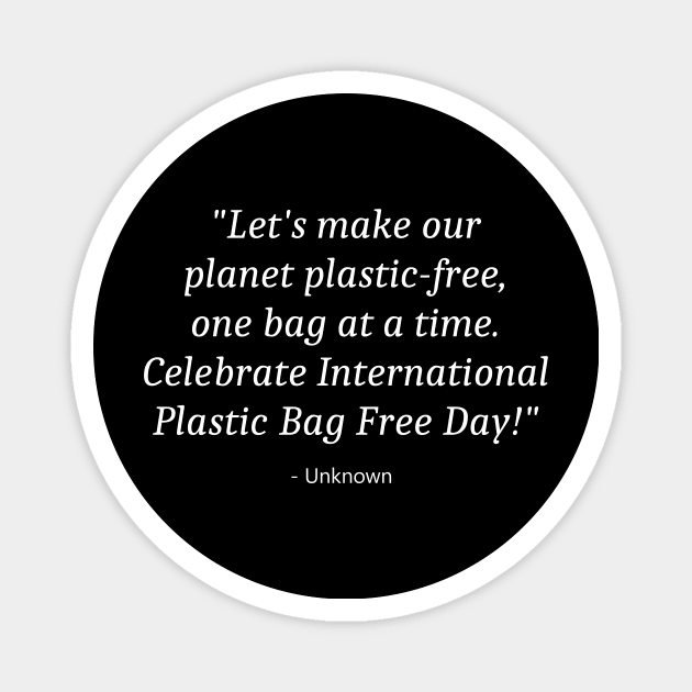 International Plastic Bag Free Day Magnet by Fandie